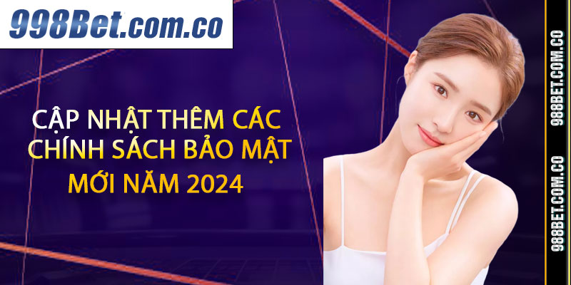 Cập nhật thêm các chính sách bảo mật mới năm 2024